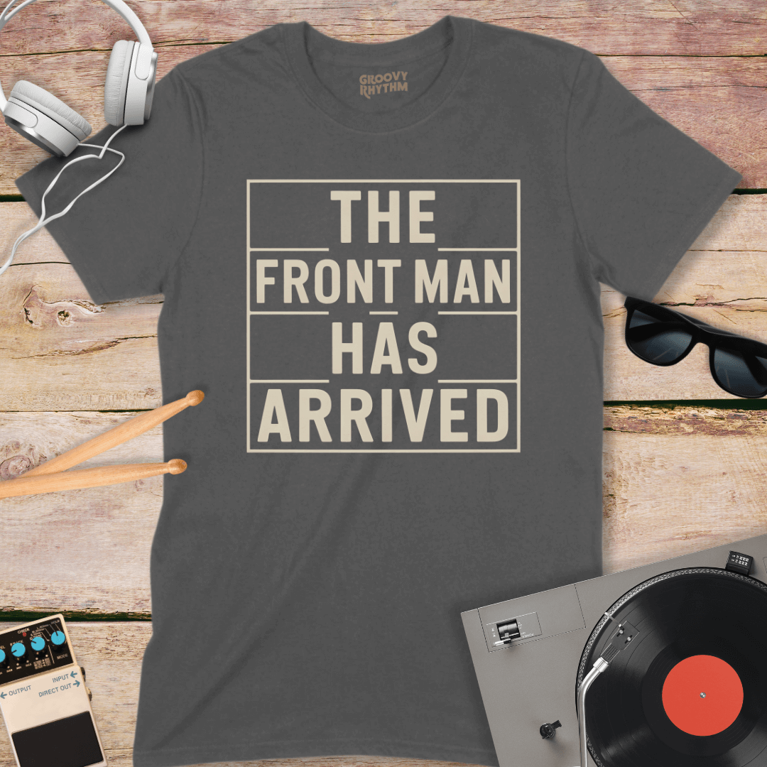 The Front Man has Arrived Tee