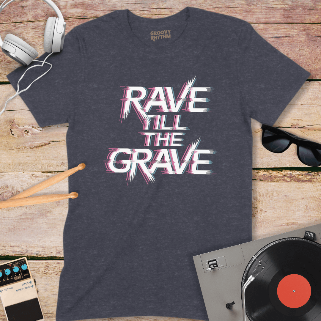 Rave till the Grave Tee