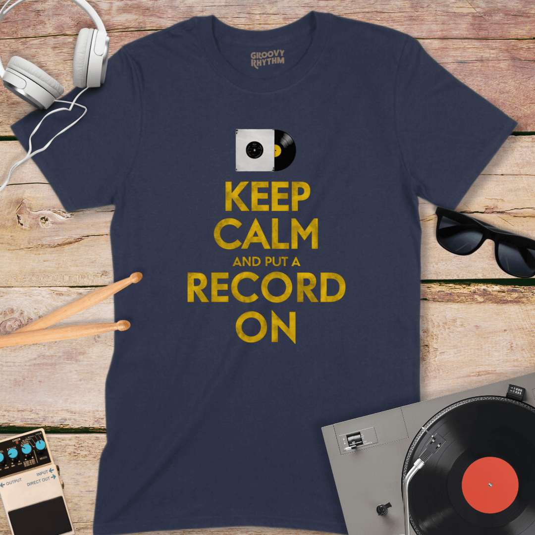 Keep Calm and Put a Record On Tee