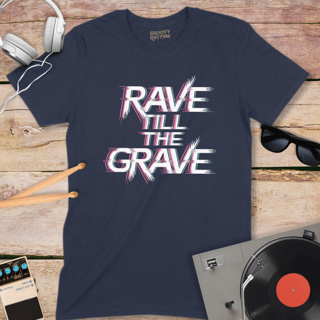 Rave till the Grave Tee