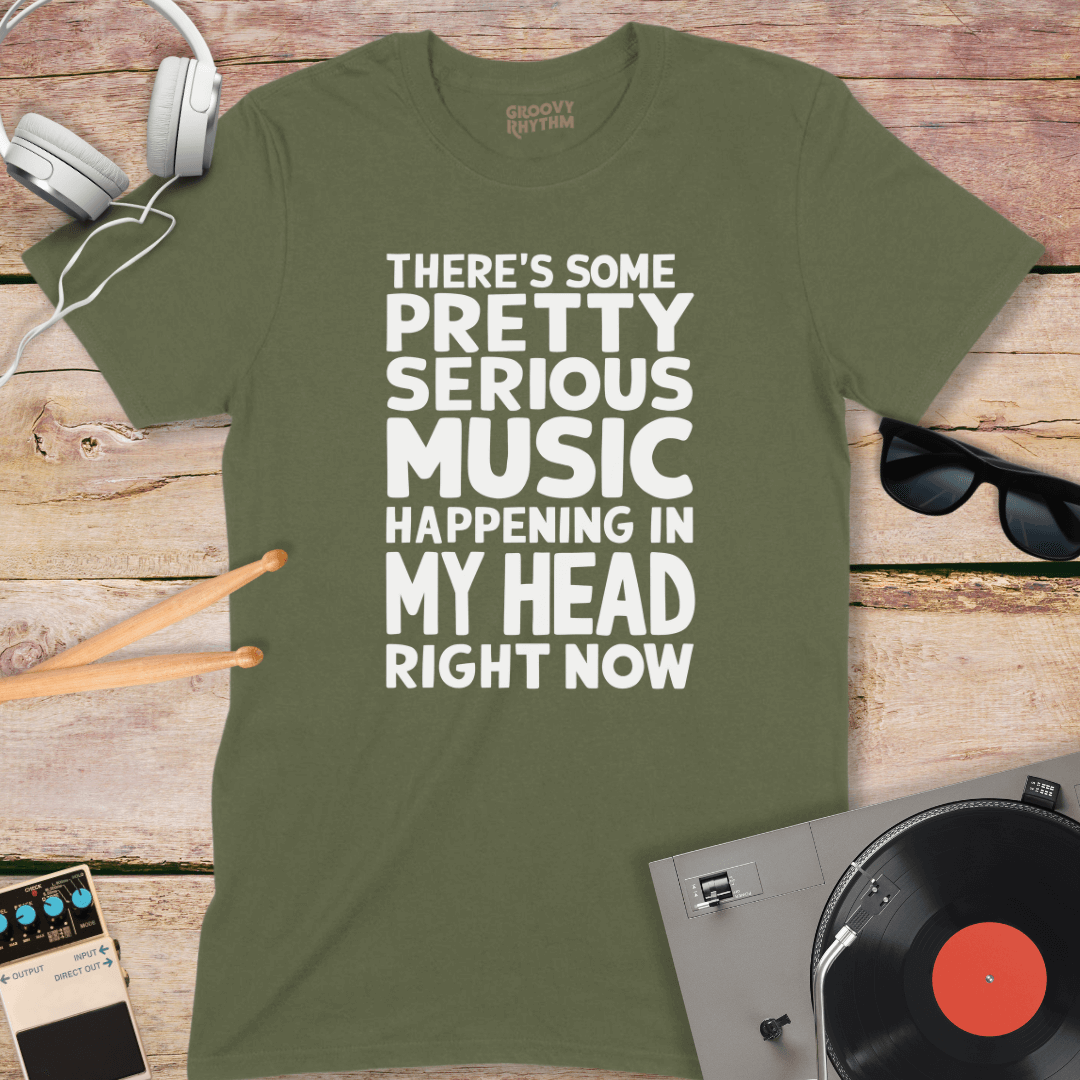 There's Some Pretty Serious Music T-shirt