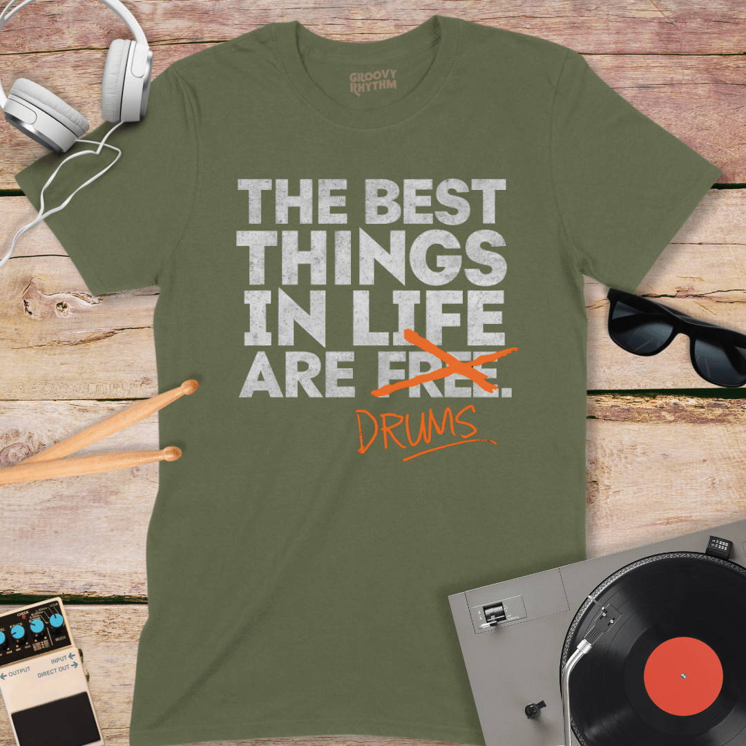 The Best Things in Life are Drums Tee