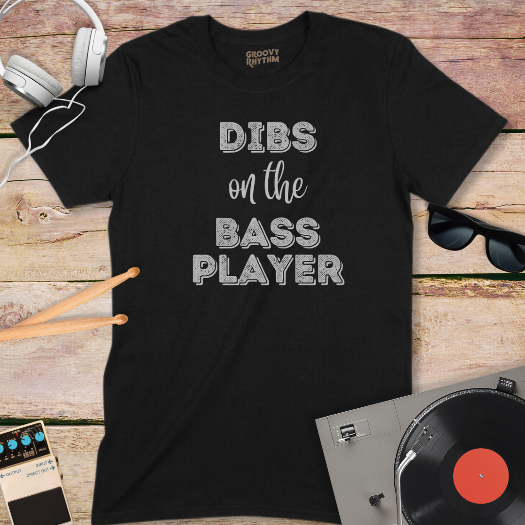 Dibs on the Bass Player Tee