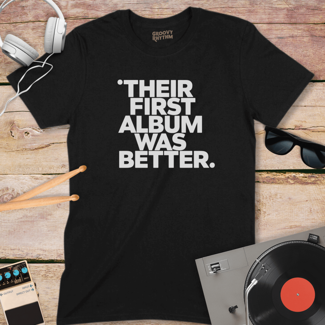 Their First Album Was Better Tee