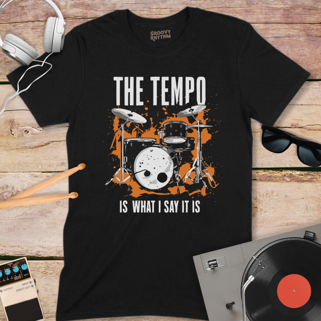 The Tempo Is What I Say Tshirt