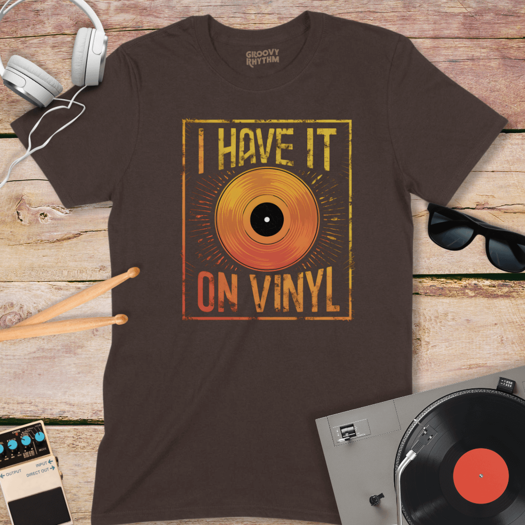 I Have It on Vinyl TShirt