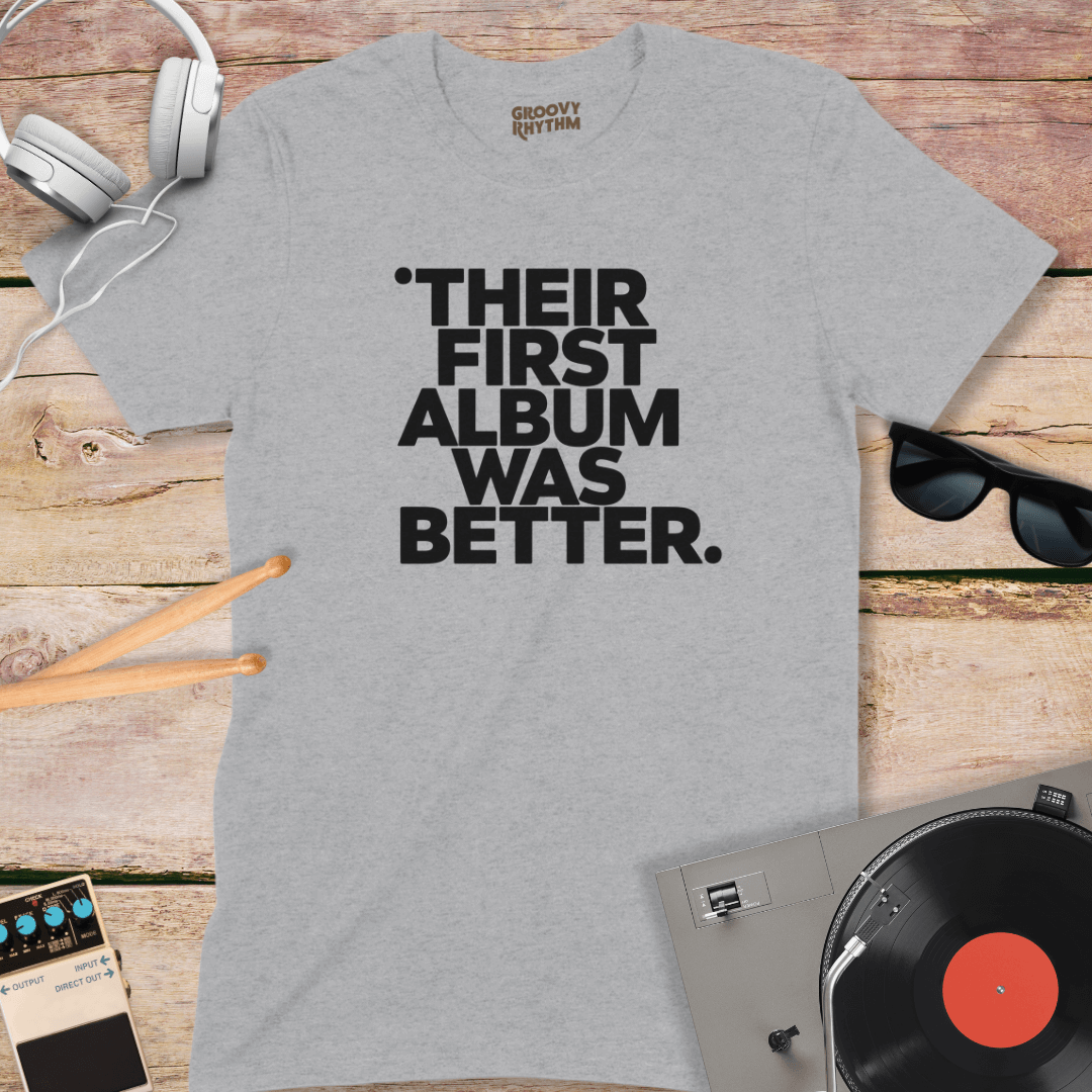 Their First Album Was Better Tee