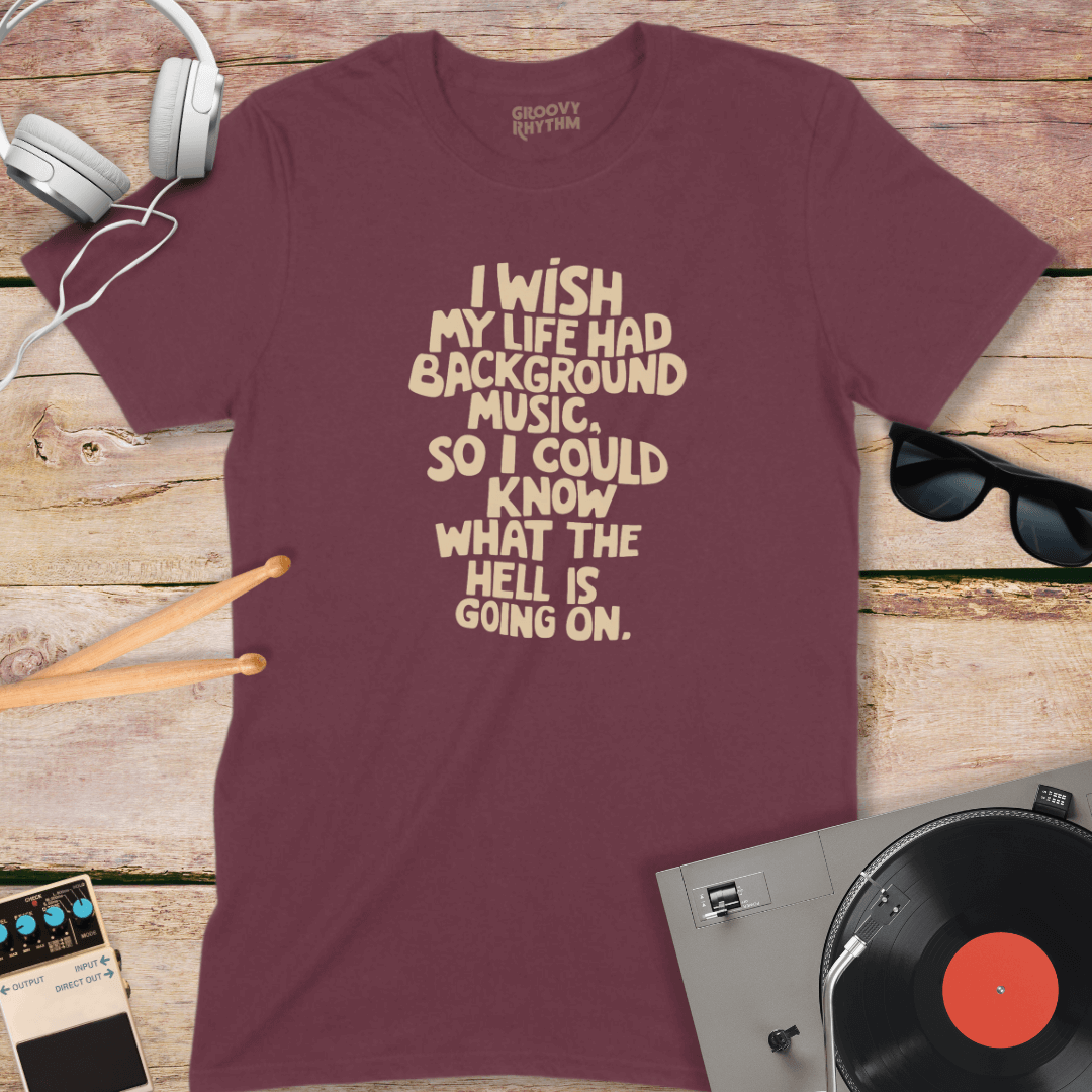 Wish My Life Had Background Music Tee