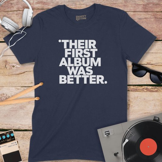 Their First Album Was Better Tee