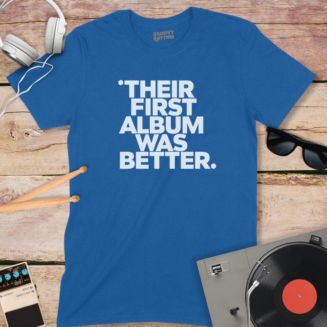 Their First Album Was Better Tee