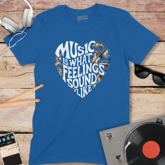 Music is What Feelings Sound Like Tee