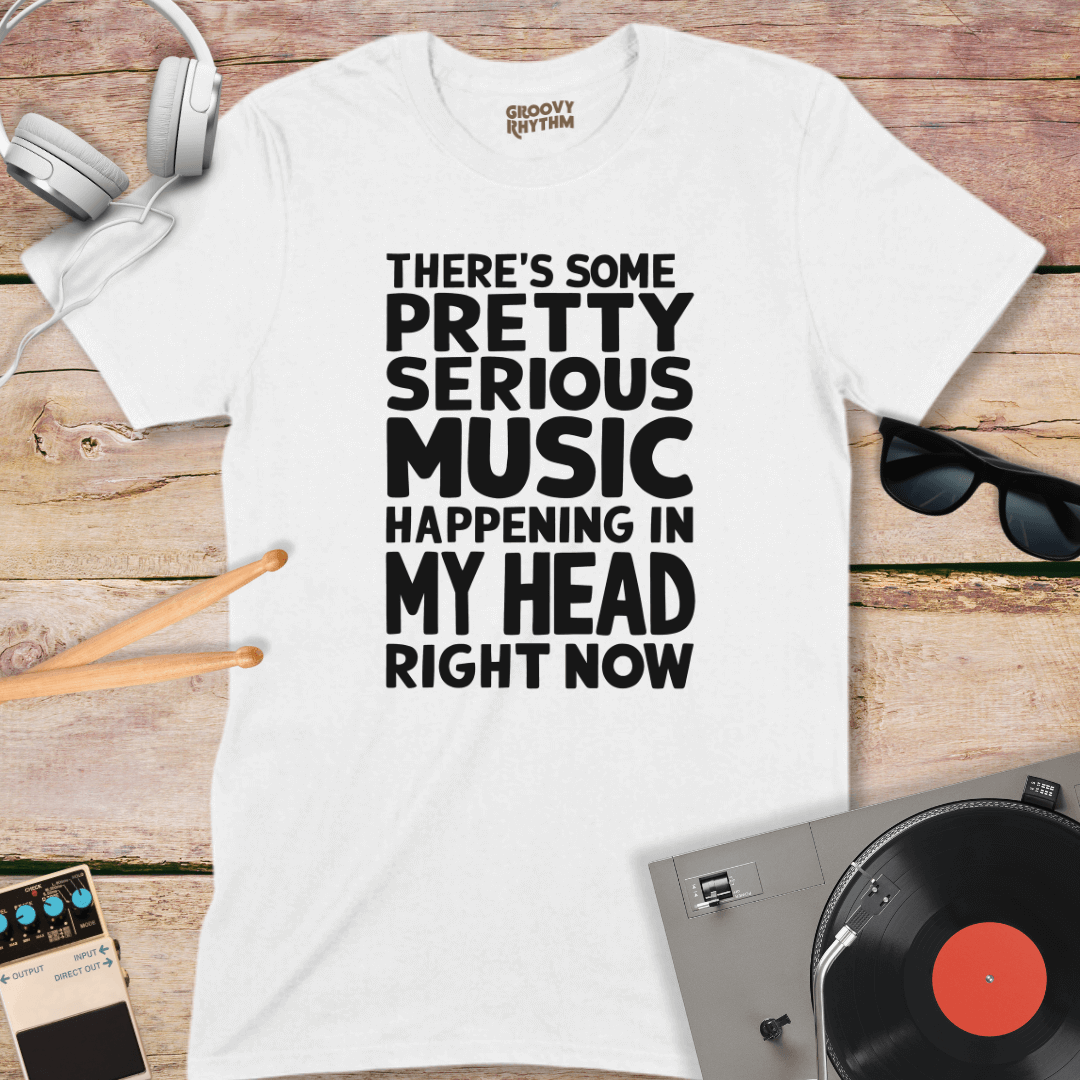 There's Some Pretty Serious Music T-shirt